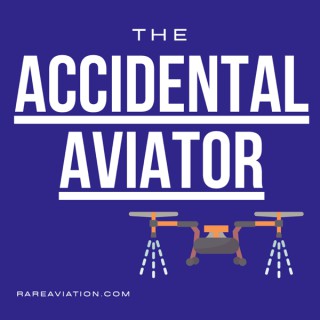 The Accidental Aviator - Drone Pilot Straight Talk