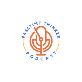 passtime thinker podcast